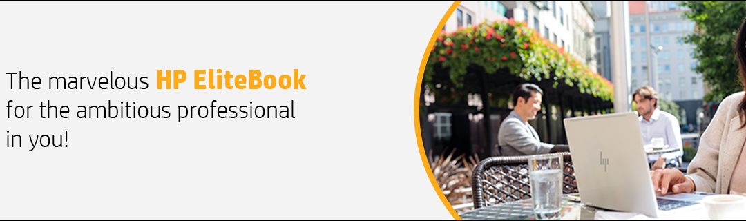 The marvelous HP EliteBook for the ambitious professional in you!